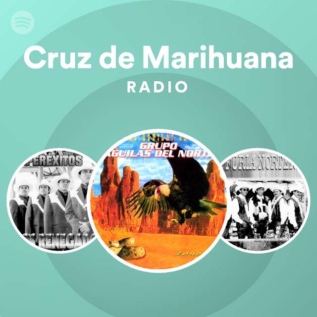 Cruz De Marihuana Radio Playlist By Spotify Spotify