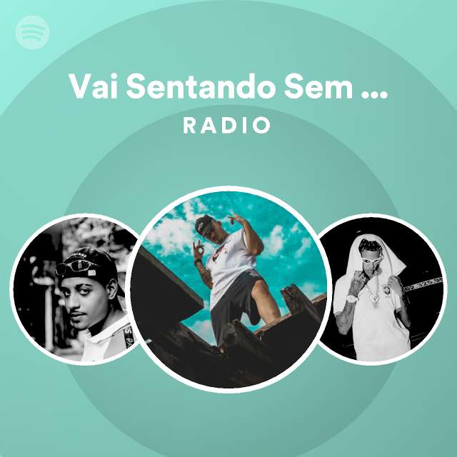 Vai Sentando Sem Compromisso Radio Playlist By Spotify Spotify