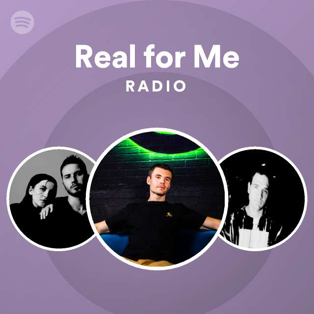 Real For Me Radio Playlist By Spotify Spotify