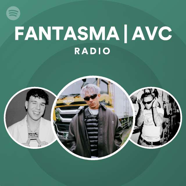 FANTASMA AVC Radio Playlist By Spotify Spotify