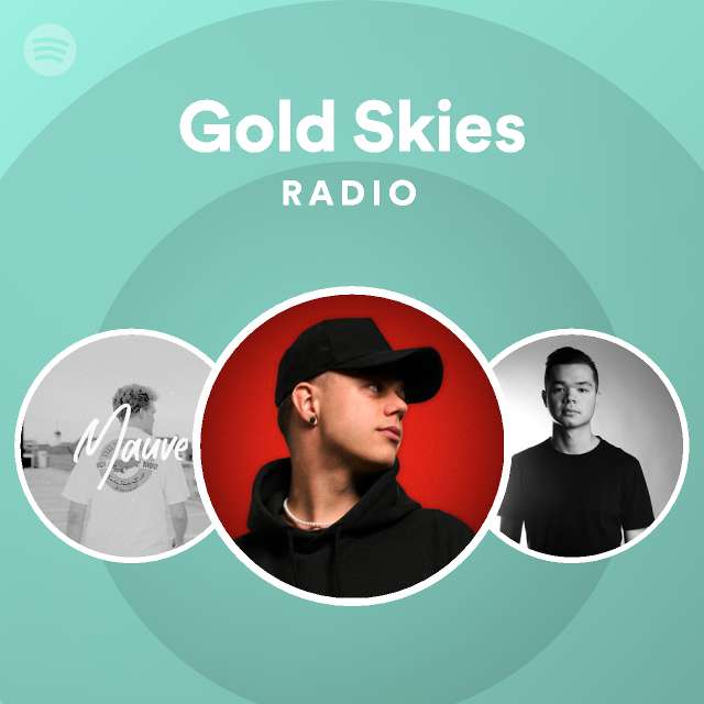 Gold Skies Radio Playlist By Spotify Spotify