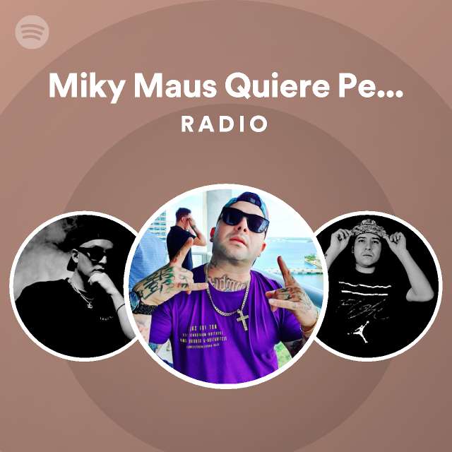 Miky Maus Quiere Perrear Radio Playlist By Spotify Spotify