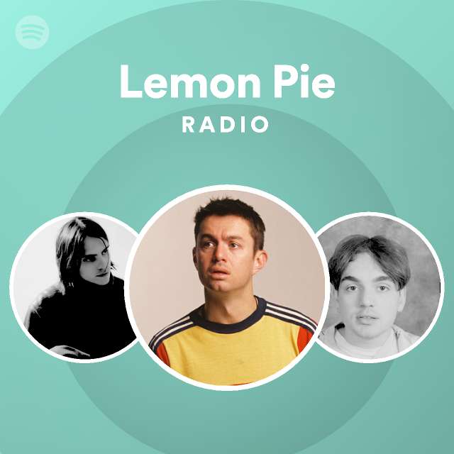 Lemon Pie Radio Playlist By Spotify Spotify