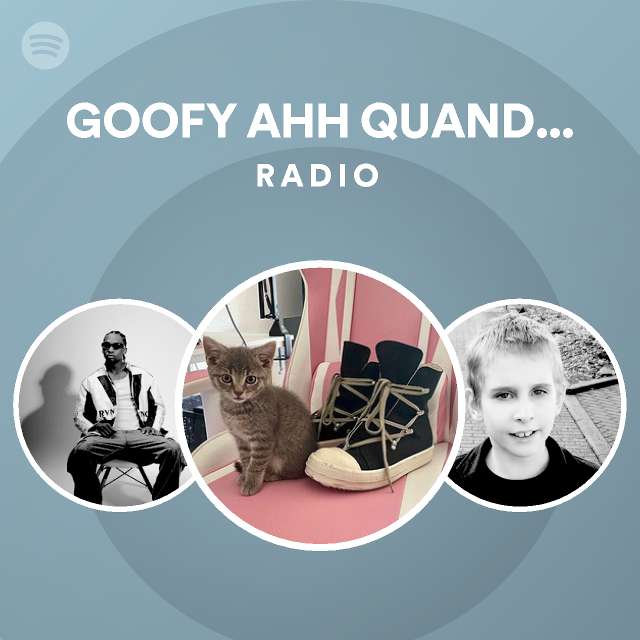 GOOFY AHH QUANDALE DINGLE SONG Radio Playlist By Spotify Spotify