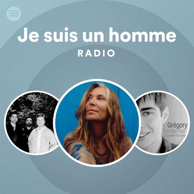 Je Suis Un Homme Radio Playlist By Spotify Spotify