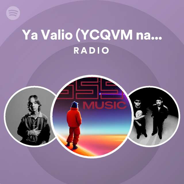 Ya Valio Ycqvm Nata Montana Radio Playlist By Spotify Spotify