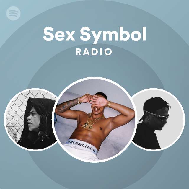 Sex Symbol Radio Playlist By Spotify Spotify