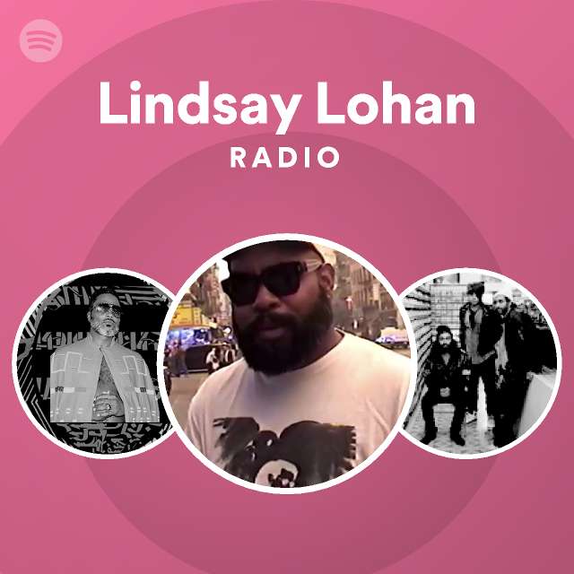 Lindsay Lohan Radio Playlist By Spotify Spotify