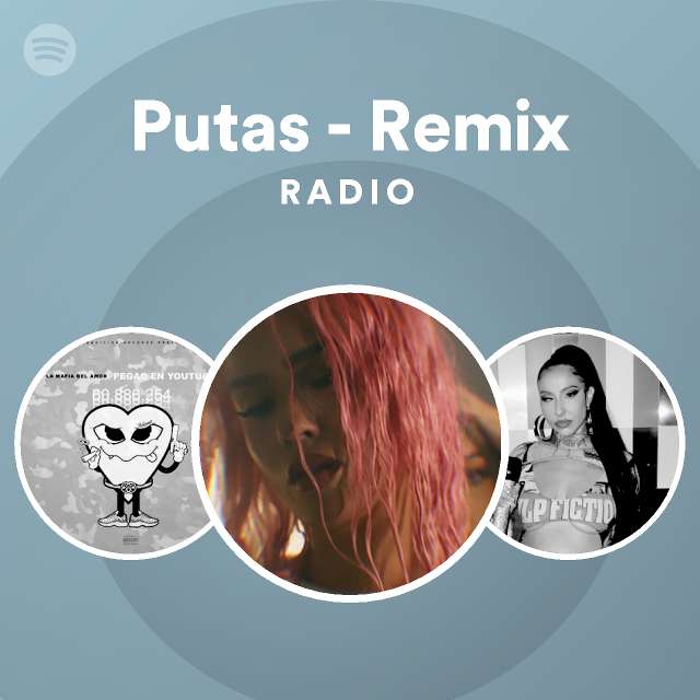 Putas Remix Radio Playlist By Spotify Spotify