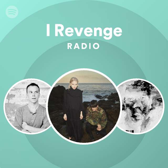 I Revenge Radio Playlist By Spotify Spotify