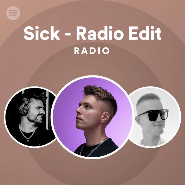 Sick Radio Edit Radio Playlist By Spotify Spotify