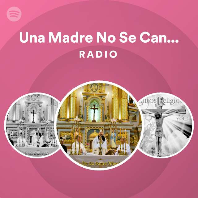 Una Madre No Se Cansa De Esperar Radio Playlist By Spotify Spotify