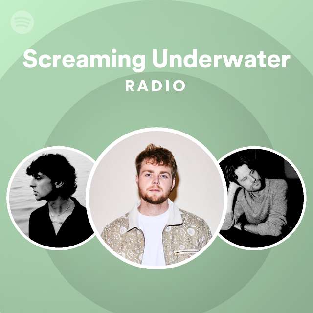 Screaming Underwater Radio Playlist By Spotify Spotify