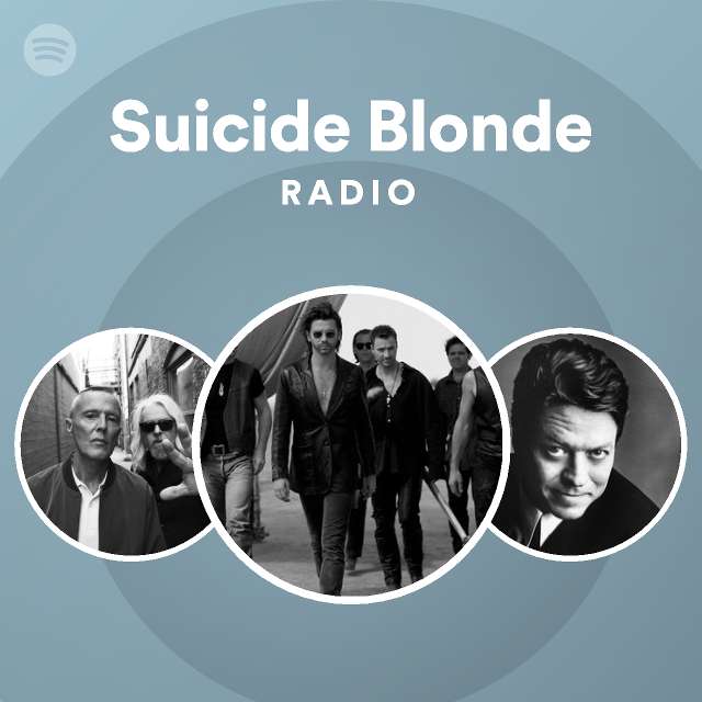 Suicide Blonde Radio Playlist By Spotify Spotify