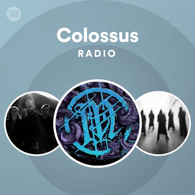 Colossus Radio Playlist By Spotify Spotify