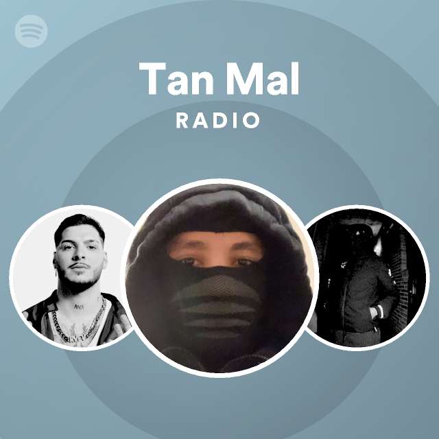 Tan Mal Radio Playlist By Spotify Spotify