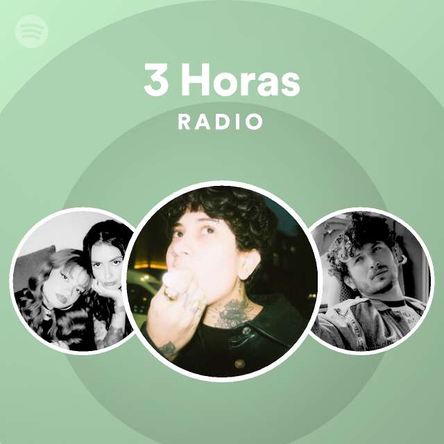 3 Horas Radio Playlist By Spotify Spotify