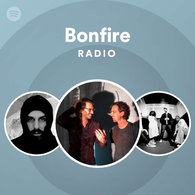 Bonfire Radio Playlist By Spotify Spotify