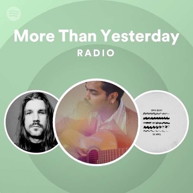 More Than Yesterday Radio Playlist By Spotify Spotify