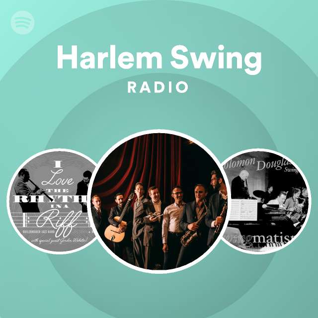 Harlem Swing Radio Playlist By Spotify Spotify