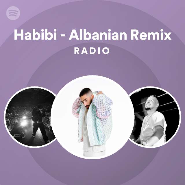 Habibi Albanian Remix Radio Playlist By Spotify Spotify