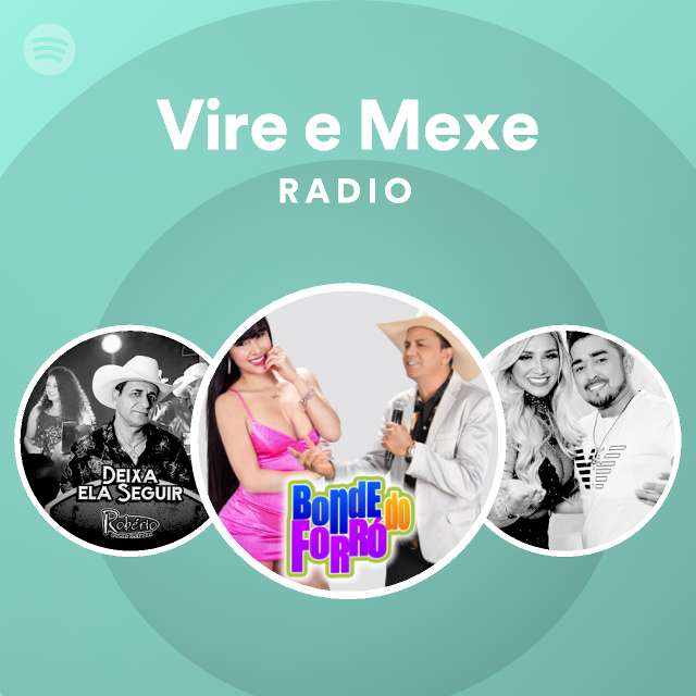 Vire E Mexe Radio Playlist By Spotify Spotify