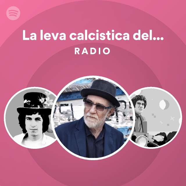 La Leva Calcistica Della Classe Radio Playlist By Spotify Spotify