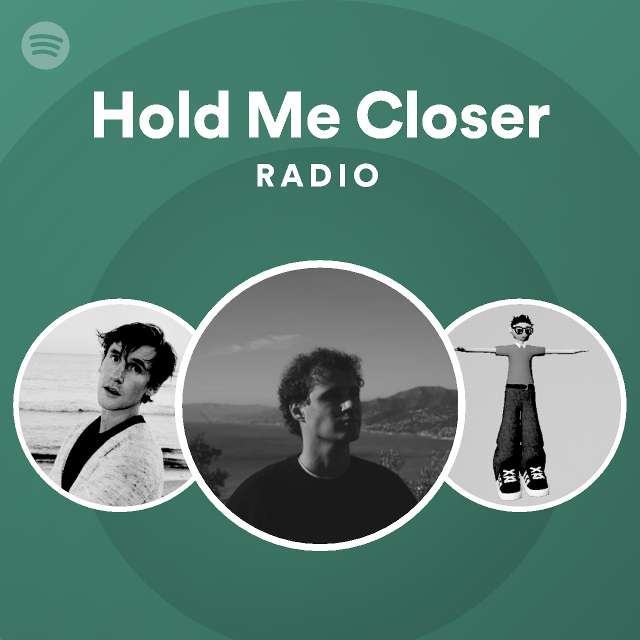 Hold Me Closer Radio Playlist By Spotify Spotify