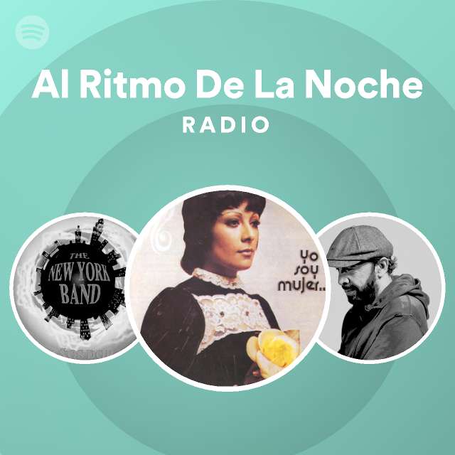 Al Ritmo De La Noche Radio Playlist By Spotify Spotify