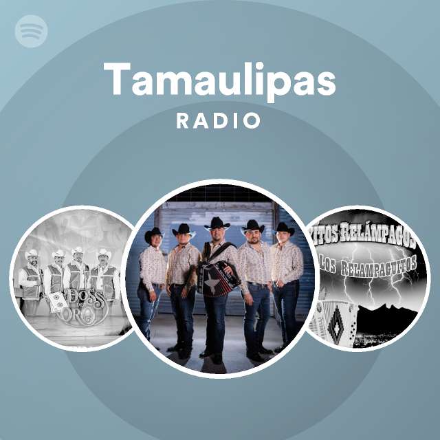 Tamaulipas Radio Playlist By Spotify Spotify