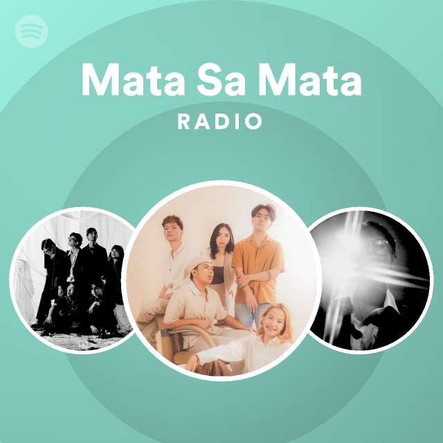 Mata Sa Mata Radio Playlist By Spotify Spotify