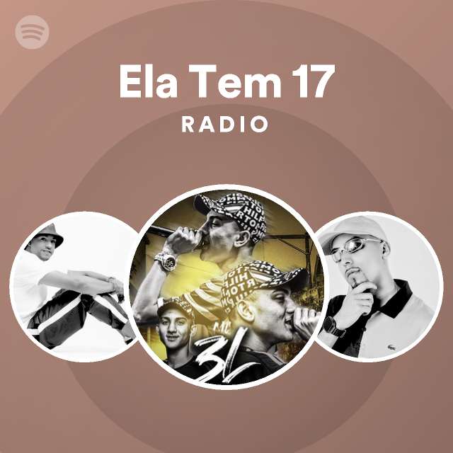 Ela Tem 17 Radio Playlist By Spotify Spotify