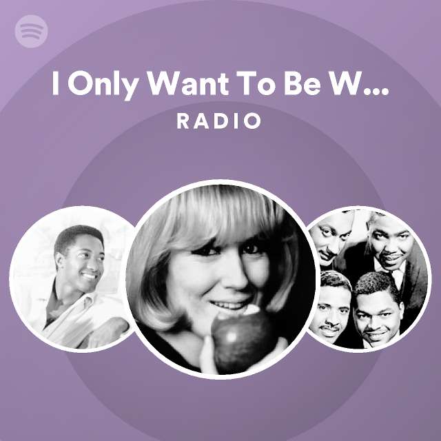 I Only Want To Be With You Radio Playlist By Spotify Spotify