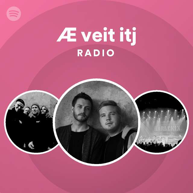 Æ veit itj Radio Spotify Playlist