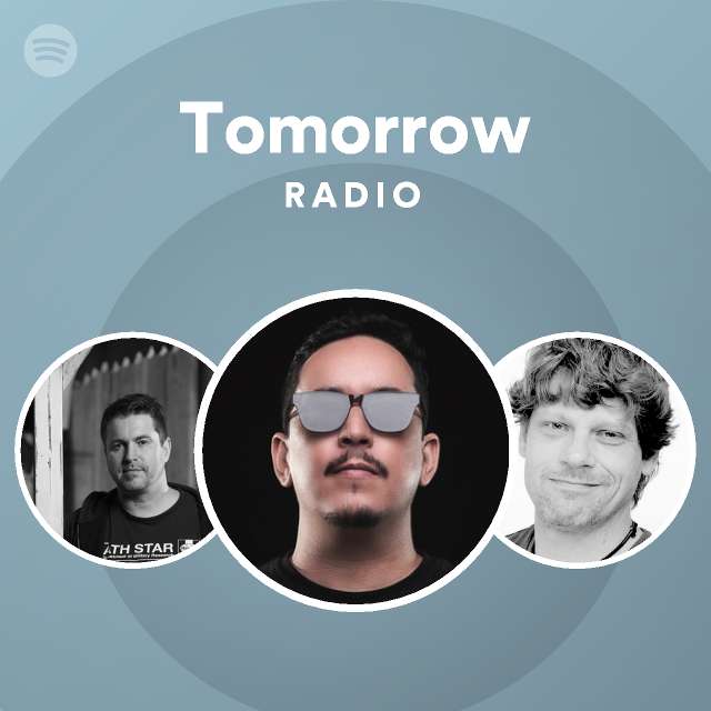 Tomorrow Radio Playlist By Spotify Spotify