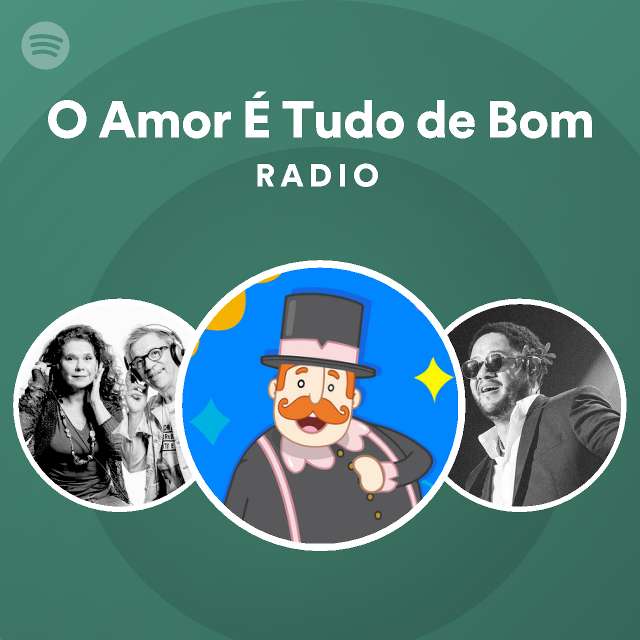 O Amor Tudo De Bom Radio Playlist By Spotify Spotify