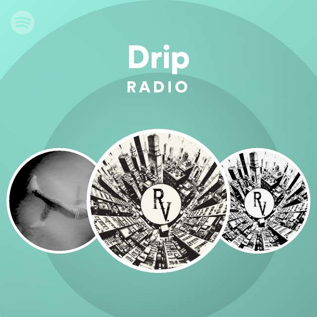 Drip Radio Spotify Playlist