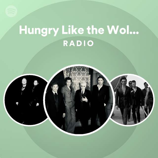 Hungry Like The Wolf 2009 Remaster Radio Playlist By Spotify Spotify