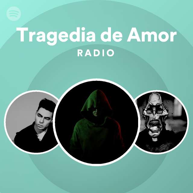 Tragedia De Amor Radio Spotify Playlist