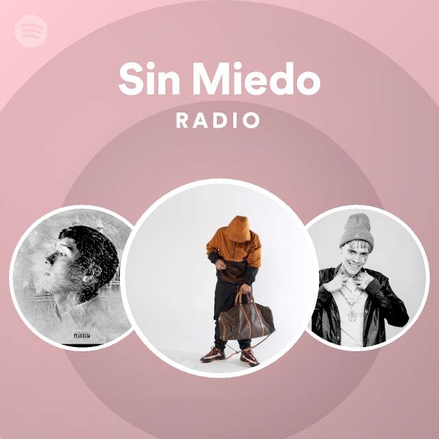 Sin Miedo Radio Playlist By Spotify Spotify