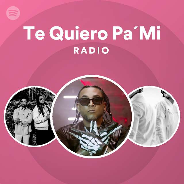 Te Quiero PaMi Radio Playlist By Spotify Spotify