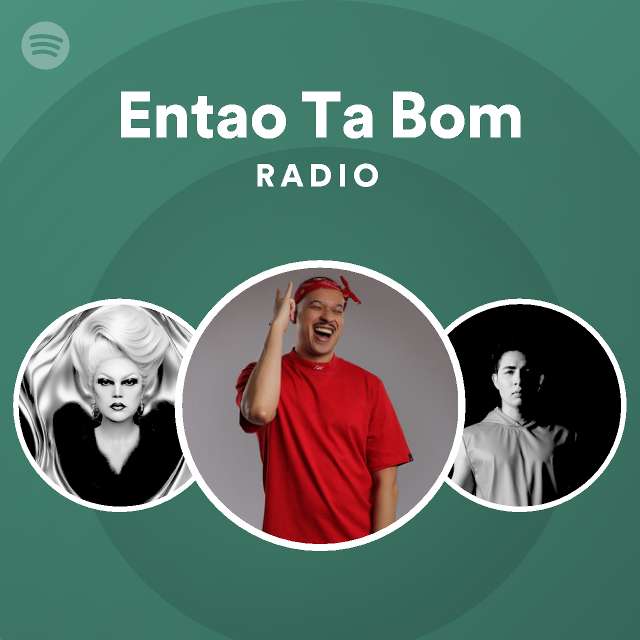 Entao Ta Bom Radio Playlist By Spotify Spotify