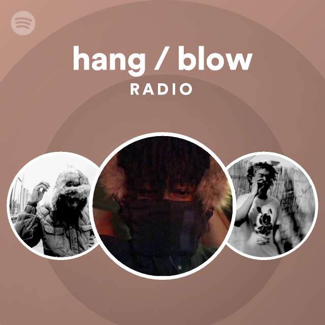 Hang Blow Radio Playlist By Spotify Spotify