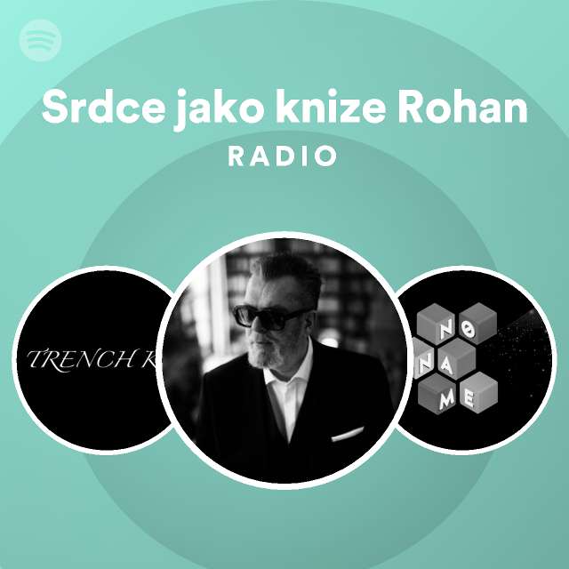 Srdce Jako Knize Rohan Radio Playlist By Spotify Spotify