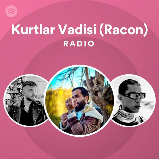 Kurtlar Vadisi Racon Radio Playlist By Spotify Spotify