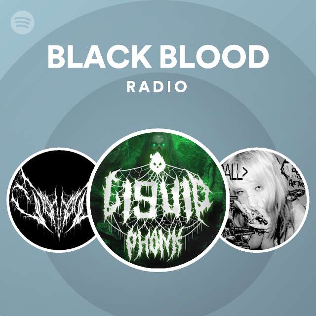 BLACK BLOOD Radio Playlist By Spotify Spotify