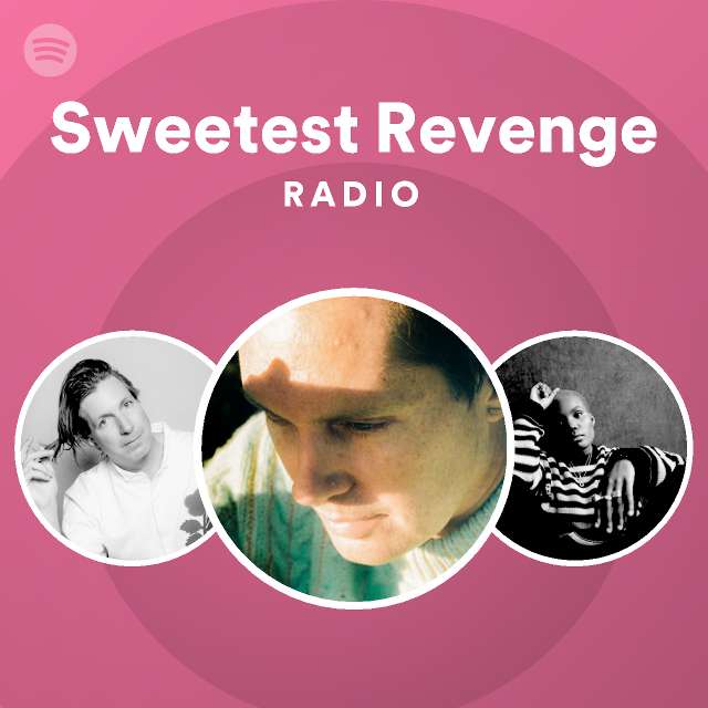 Sweetest Revenge Radio Playlist By Spotify Spotify