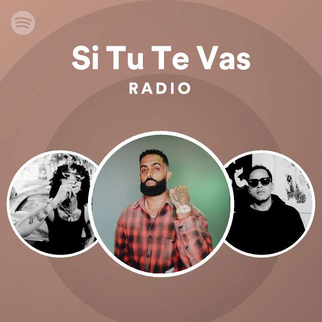 Si Tu Te Vas Radio Playlist By Spotify Spotify