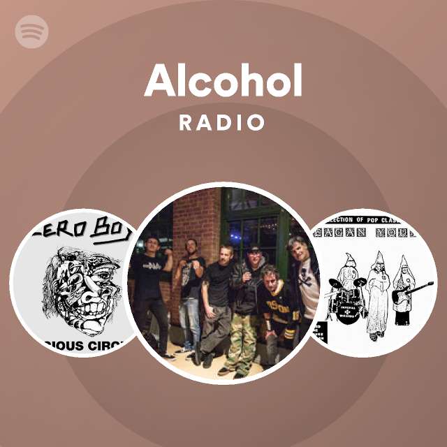 Alcohol Radio Playlist By Spotify Spotify