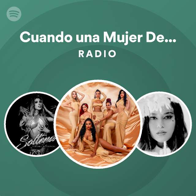 Cuando Una Mujer Decide Olvidar Radio Playlist By Spotify Spotify